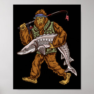 Sturgeon Fishing Bigfoot Fishermen Poster