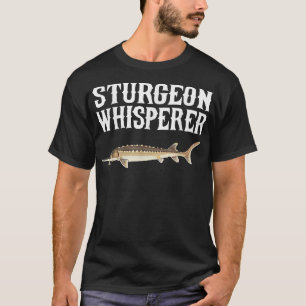 Sturgeon Whisperer Funny Fish Lover  T-Shirt