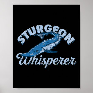 Sturgeon Whisperer Lake Life - Funny Fishing Gift  Poster