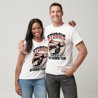 Sturgis Motorcycle Biker Retirement Plan T-Shirt