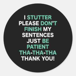 Stutter Stuttering Awareness Please Don't Finish M Classic Round Sticker