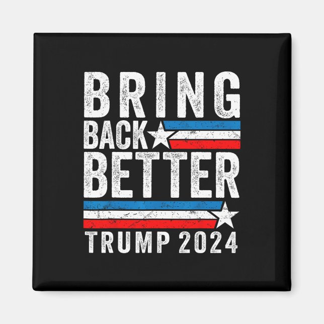 Style Bring Back Better Trump 2024  Magnet (Front)