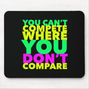 Style Conscious You Can't Compete Where You Don't Mouse Pad