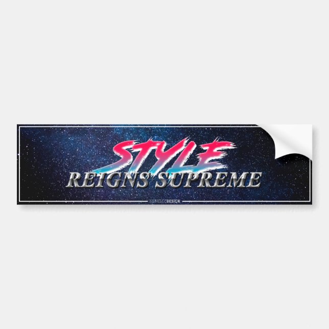 “Style Reigns Supreme” Slapsticker Bumper Sticker (Front)