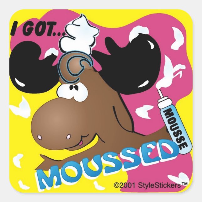 StyleStickers™ 'I Got Moussed!' Square Sticker (Front)