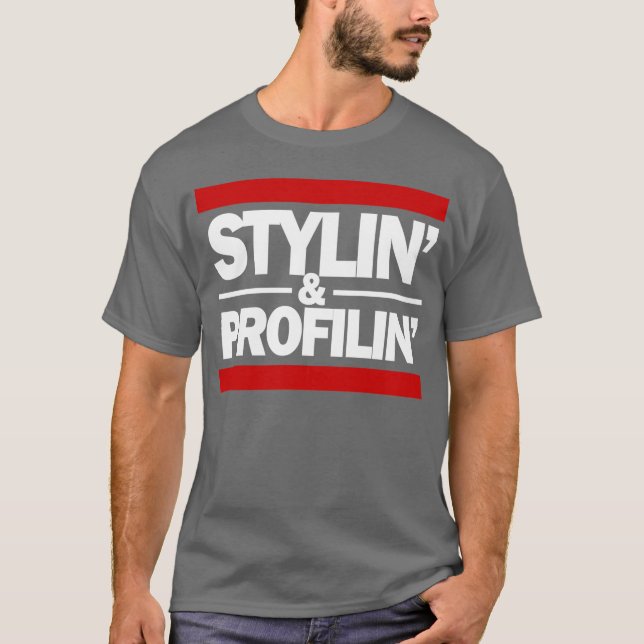 stylin and profilin T-Shirt (Front)