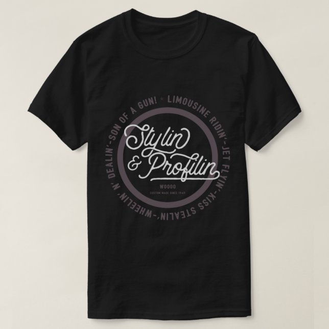 Stylin' & Profilin' T-Shirt (Design Front)