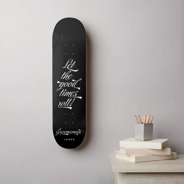 Stylish Black Let the Good Times Roll Groomsman Skateboard (Wall Art)