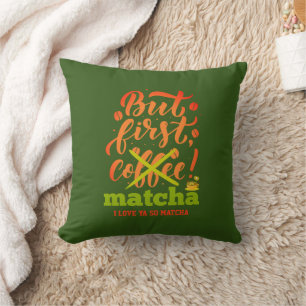 Stylish BUT FIRST MATCHA Fun Latte Drinker Cushion