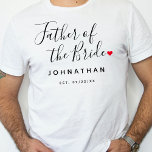 Stylish Father Of The Bride Wedding T-Shirt<br><div class="desc">The perfect gift for any father of the bride, the fun and modern design features stylish typography script font "father of the bride" wording with a cute little red love heart full stops. The design is easy to personalise with a name and established wedding date and will be the perfect...</div>