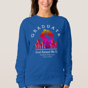 Stylish GOD RAISED ME UP Custom Name Graduate Sweatshirt