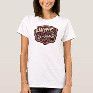 Stylish Gold WINE FIXES EVERYTHING Custom Tee