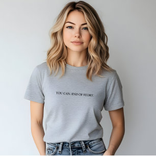 Stylish Grey You Can. End Of Story Slogan T-Shirt