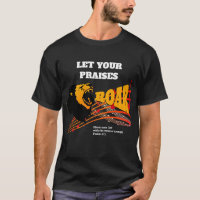 Stylish LET YOUR PRAISES ROAR Christian T-Shirt