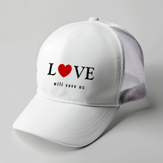 Stylish Love Will Save Us Trucker Hat