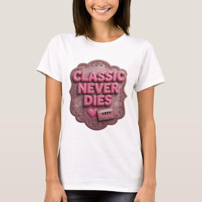 Stylish Pink CLASSIC NEVER DIES Tee (Front)