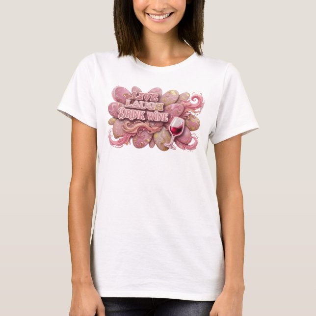 Stylish Pink LIVE LAUGH DRINK WINE Tee (Front)