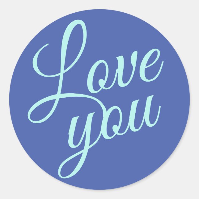 Stylish Script Cute Love You Blue Quotes Classic Round Sticker (Front)