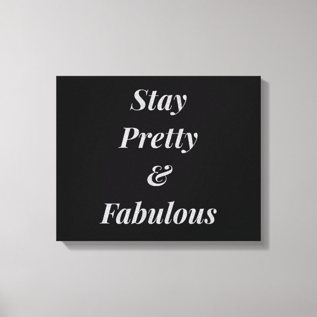 Stylish stay pretty & fabulous canvas print (Front)