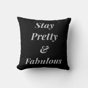 Stylish stay pretty & fabulous cushion