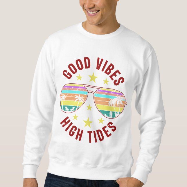 Stylish Sunglasses With Good Vibes High Tides Sweatshirt (Front)