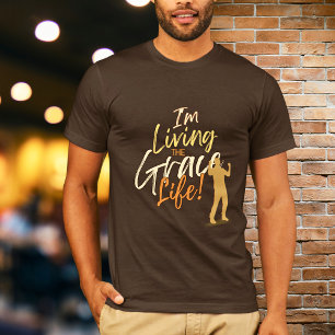 Stylish Text Quote I’m Living The Grace Life T-Shirt