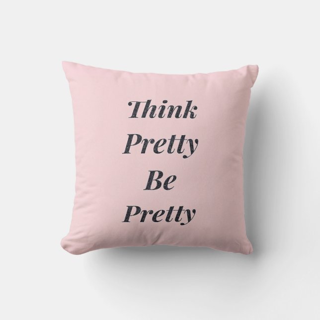 Stylish think pretty be pretty cushion (Front)