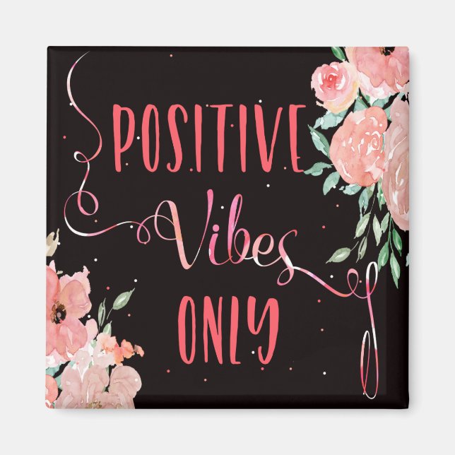 Stylish Watercolor Floral Pink Positive Vibes Only Magnet (Front)