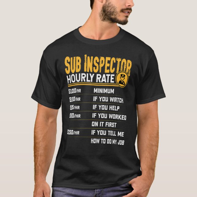 Sub Inspector Hourly Rate T-Shirt (Front)