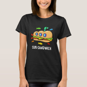 Sub Sandwich Funny Food Pun Dark BG T-Shirt