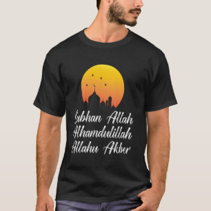 Subhan Allah Alhamdulillah Allahu Akbar Islamic Ta T-Shirt