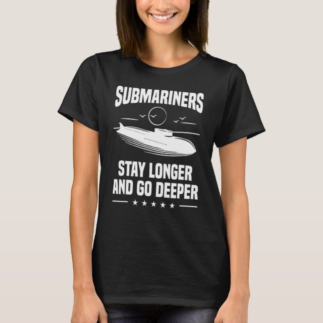 Submariners Stay Longer And Go Deeper Navy Submari T-Shirt (Front)