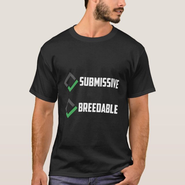 Submissive And Breedable Saying T-Shirt (Front)