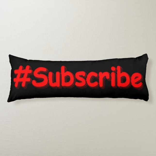 "#Subscribe" Cute Design. Buy Now Body Cushion (Front)
