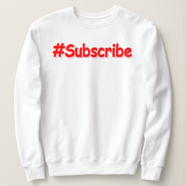 "#Subscribe" Cute Design. Buy Now Sweatshirt (Design Front)