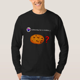 SUBSCRIBE FOR A COOKIE! T-Shirt