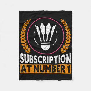 Subscription At Number 1 Funny Badminton 1 Fleece Blanket