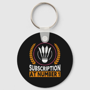Subscription At Number 1 Funny Badminton 1 Key Ring