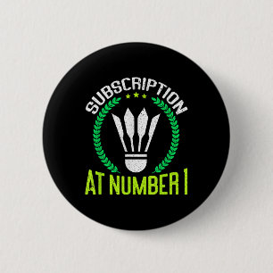 Subscription At Number 1 Funny Badminton  6 Cm Round Badge