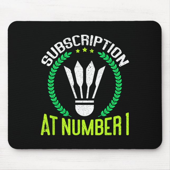 Subscription At Number 1 Funny Badminton  Mouse Pad (Front)