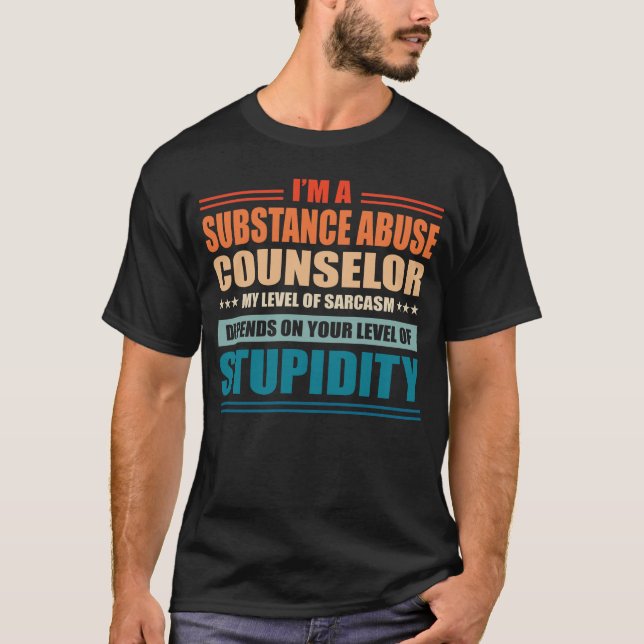 Substance Abuse Counsellor My Level Depends On You T-Shirt (Front)