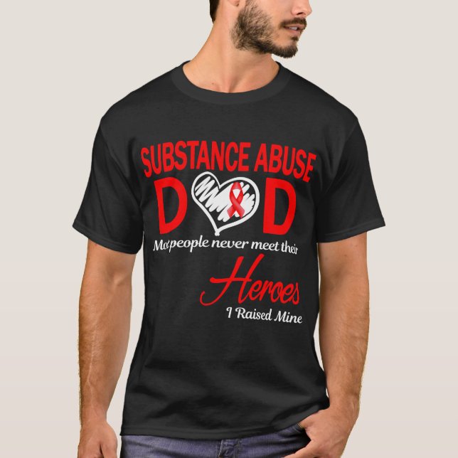 Substance Abuse Dad I Raised Mine T-Shirt (Front)
