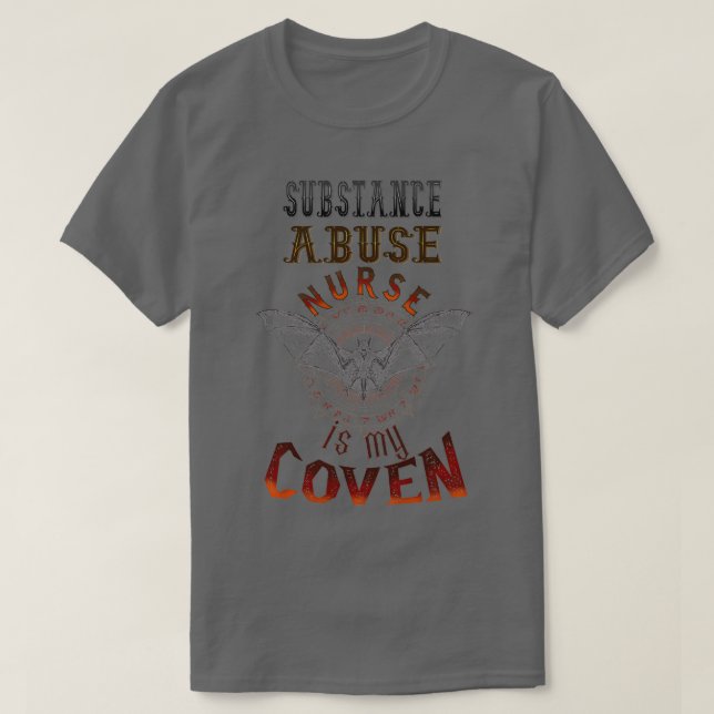 Substance Abuse Nurse Gifts Substance Abuse Nurse  T-Shirt (Design Front)