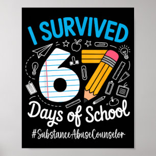 Substance Counselor Survived 67 Days Of School Hum Poster
