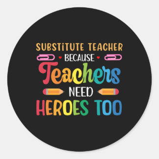Substitute Teacher Appreciation Substitute Teachin Classic Round Sticker