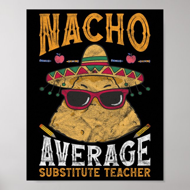 Substitute Teacher Nacho Average Substitute Teache Poster (Front)