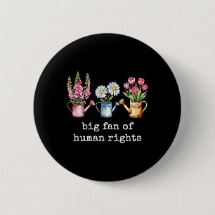Subtle Anti Trump Big Fan Of Human Rights Floral  6 Cm Round Badge