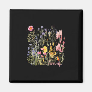 Subtle I Hate Trump Wildflowers Trump Hater Never  Magnet