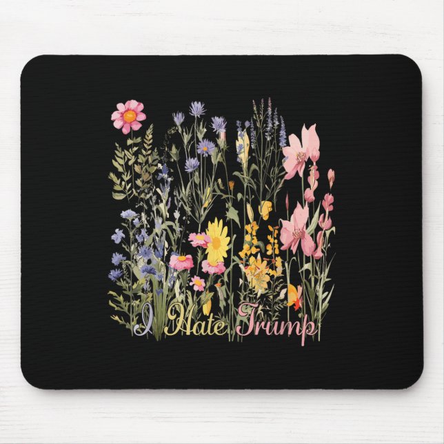 Subtle I Hate Trump Wildflowers Trump Hater Never Mouse Pad (Front)