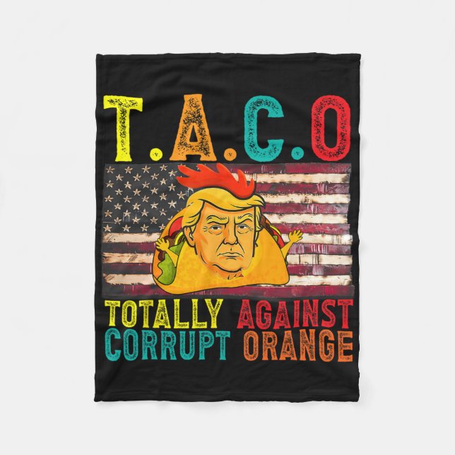 Subtle Political Taco Totally Against Corrupt Oran Fleece Blanket (Front)